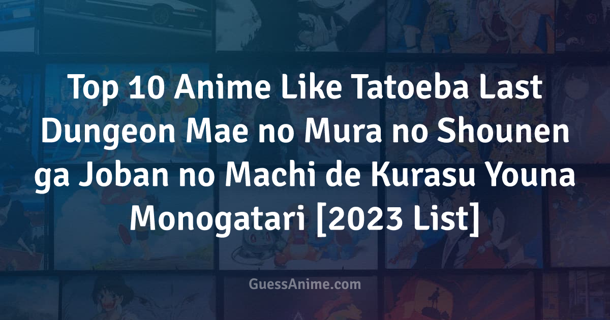Tatoeba Last Dungeon Mae: Anime TV tem mais nomes para o elenco e